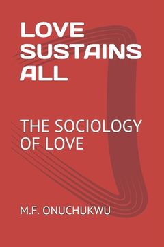 portada Love Sustains All: The Sociology of Love (en Inglés)