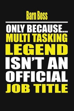 portada Barn Boss Only Because Multi Tasking Legend Isn't an Official Job Title (en Inglés)