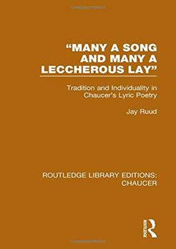 portada "Many a Song and Many a Leccherous Lay": Tradition and Individuality in Chaucer's Lyric Poetry (Routledge Library Editions: Chaucer) 