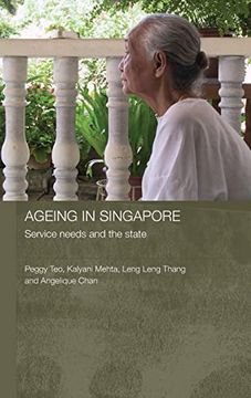 portada Ageing in Singapore: Service Needs and the State (en Inglés)