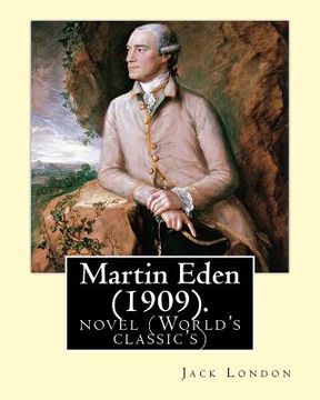 portada Martin Eden, is a 1909 novel By: American author Jack London: novel (World's classic's)