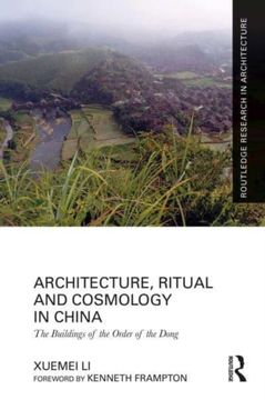 portada Architecture, Ritual and Cosmology in China: The Buildings of the Order of the Dong (Routledge Research in Architecture) (en Inglés)