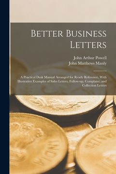 portada Better Business Letters; a Practical Desk Manual Arranged for Ready Reference, With Illustrative Examples of Sales Letters, Follow-up, Complaint, and