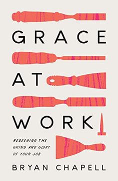 portada Grace at Work: Redeeming the Grind and the Glory of Your Job