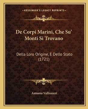 portada De Corpi Marini, Che Su' Monti Si Trovano: Della Loro Origine, E Dello Stato (1721) (en Italiano)