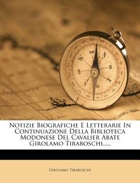 portada Notizie Biografiche E Letterarie In Continuazione Della Biblioteca Modonese Del Cavalier Abate Girolamo Tiraboschi..... (en Italiano)