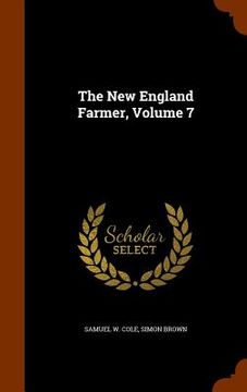 portada The New England Farmer, Volume 7 (en Inglés)