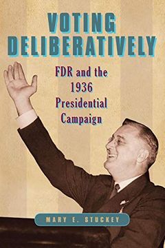 portada Voting Deliberatively: Fdr and the 1936 Presidential Campaign (Rhetoric and Democratic Deliberation) (in English)
