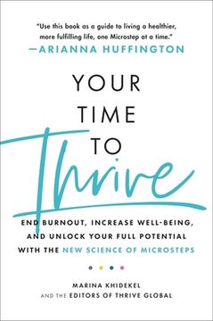 portada Your Time to Thrive: End Burnout, Increase Well-Being, and Unlock Your Full Potential With the new Science of Microsteps (en Inglés)