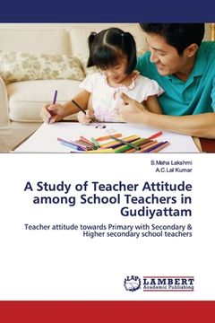 portada A Study of Teacher Attitude among School Teachers in Gudiyattam (en Inglés)