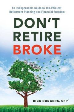 portada Don't Retire Broke: An Indispensable Guide to Tax-Efficient Retirement Planning and Financial Freedom