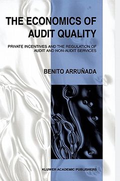 portada the economics of audit quality: private incentives and the regulation of audit and non-audit services (en Inglés)