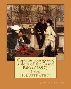 portada Captains courageous; a story of the Grand Banks (1897). By: Rudyard Kipling: Novel (illustrated) (en Inglés)
