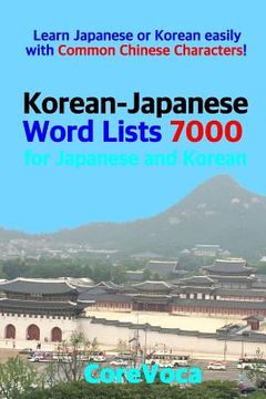 portada Korean-Japanese Word Lists 7000 for Japanese and Korean: Learn Japanese or Korean Easily with Common Chinese Characters! (en Inglés)