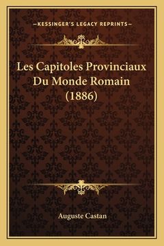 portada Les Capitoles Provinciaux Du Monde Romain (1886) (in French)