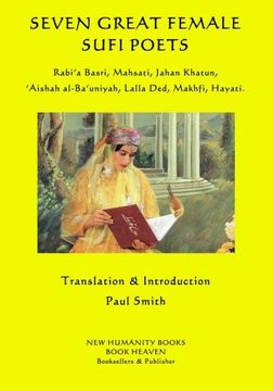 portada Seven Great Female Sufi Poets: Rabi? A Basri, Mahsati, Jahan Khatun,? Aishah Al-Ba? Uniyah, Lalla Ded, Makhfi, Hayati. 