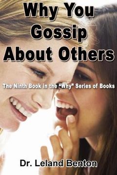 portada Why You Gossip About Others: The Ninth Book in the "Why" Series of Books (in English)