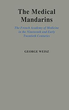 portada Medical Mandarins: The French Academy of Medicine in the Nineteenth and Early Twentieth Centuries (in English)