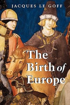 portada the birth of europe: 400 - 1500