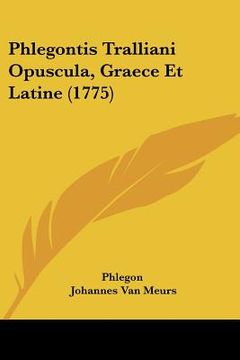 portada Phlegontis Tralliani Opuscula, Graece Et Latine (1775) (in Latin)