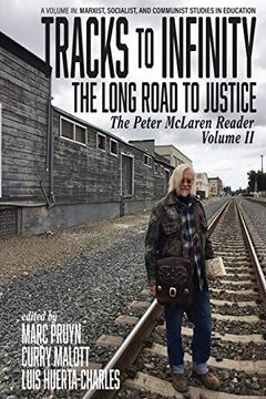 portada Tracks to Infinity, the Long Road to Justice: The Peter Mclaren Reader, Volume ii (Marxist, Socialist, and Communist Studies in Education) (in English)