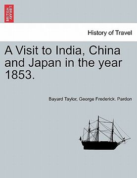 portada a visit to india, china and japan in the year 1853. (en Inglés)