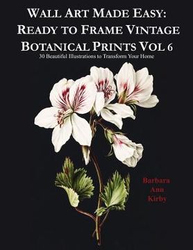 portada Wall Art Made Easy: Ready to Frame Vintage Botanical Prints Vol 6: 30 Beautiful Illustrations to Transform Your Home (en Inglés)