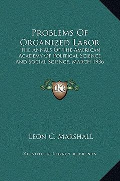 portada problems of organized labor: the annals of the american academy of political science and social science, march 1936 (en Inglés)