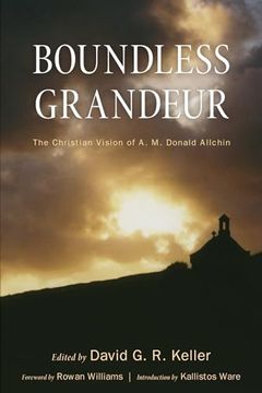 portada Boundless Grandeur: The Christian Vision of a. M. Donald Allchin (en Inglés)
