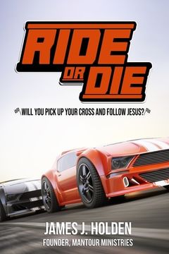 portada Ride Or Die: Will You Pick Up Your Cross And Follow Jesus? (in English)