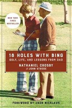 portada 18 Holes With Bing: Golf, Life, and Lessons From dad 