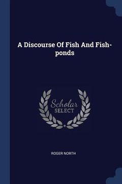 portada A Discourse Of Fish And Fish-ponds (in English)
