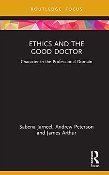 portada Ethics and the Good Doctor: Character in the Professional Domain (Character and Virtue Within the Professions) 