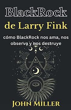 portada BlackRock de Larry Fink: cómo BlackRock nos ama, nos observa y nos destruye