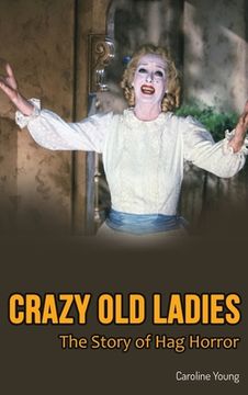 portada Crazy Old Ladies (hardback): The Story of Hag Horror (en Inglés)