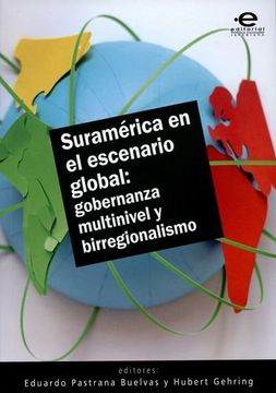 portada SURAMERICA EN EL ESCENARIO GLOBAL GOBERNANZA MULTINIVEL Y BIRREGIONALISMO