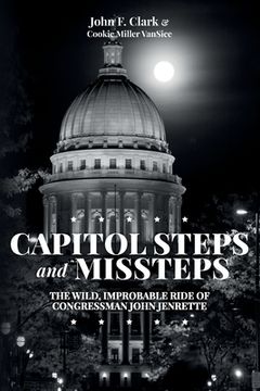 portada Capitol Steps and Missteps: The Wild, Improbable Ride of Congressman John Jenrette (en Inglés)