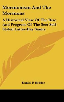 portada mormonism and the mormons: a historical view of the rise and progress of the sect self-styled latter-day saints (in English)