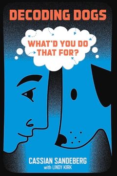 portada Decoding Dogs: What'd you do That For? (1) (en Inglés)