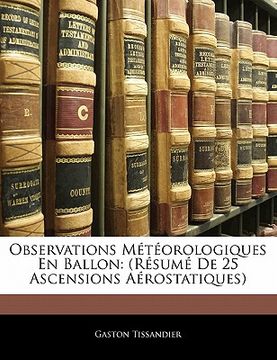 portada Observations Météorologiques En Ballon: (résumé de 25 Ascensions Aérostatiques) (en Francés)