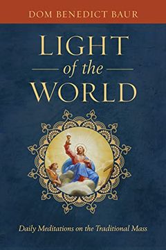 portada Light of the World: Daily Meditations on the Traditional Mass (en Inglés)