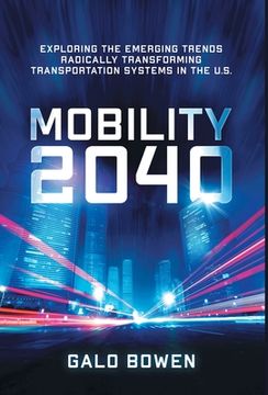 portada Mobility 2040: Exploring the Emerging Trends Radically Transforming Transportation Systems in the US (en Inglés)