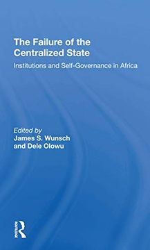 portada The Failure of the Centralized State: Institutions and Selfgovernance in Africa (in English)