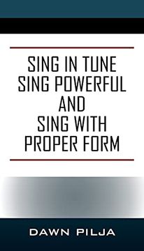 portada Sing in Tune Sing Powerful and Sing With Proper Form (en Inglés)