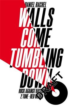 portada Walls Come Tumbling Down: The Music and Politics of Rock Against Racism, 2 Tone and red Wedge (in English)