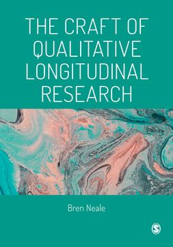 portada Qualitative Longitudinal Research: The Craft Of Researching Lives Through Time (en Inglés)