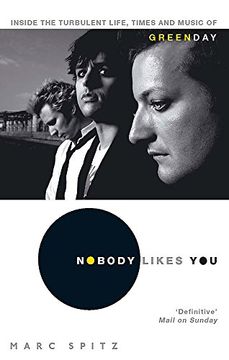 portada Nobody Likes You: Inside the Turbulent Life, Times and Music of " Green Day "