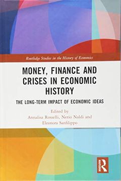 portada Money, Finance and Crises in Economic History: The Long-Term Impact of Economic Ideas (in English)