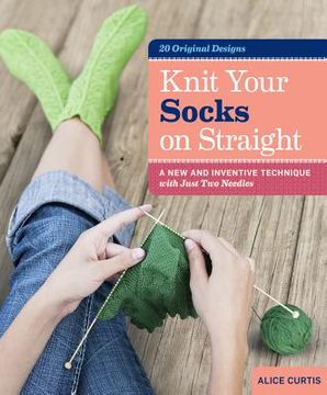 portada knit your socks on straight: a new and inventive technique with just two needles