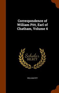 portada Correspondence of William Pitt, Earl of Chatham, Volume 4